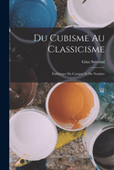 Du Cubisme Au Classicisme: Esthetique Du Compas Et Du Nombre