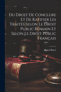 Du Droit De Conclure Et De Ratifier Les Traits Selon Le Droit Public Romain Et Selon Le Droit Public Franais