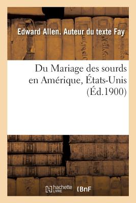 Du Mariage Des Sourds En Am?rique, ?tats-Unis - Fay, Edward Allen