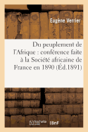 Du Peuplement de l'Afrique: Conf?rence Faite ? La Soci?t? Africaine de France En 1890