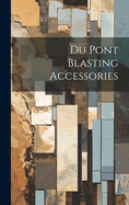 Du Pont Blasting Accessories