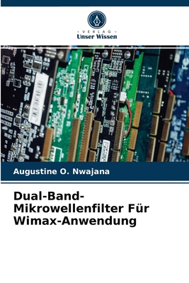 Dual-Band-Mikrowellenfilter F?r Wimax-Anwendung - Nwajana, Augustine O