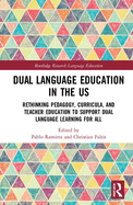 Dual Language Education in the US: Rethinking Pedagogy, Curricula, and Teacher Education to Support Dual Language Learning for All