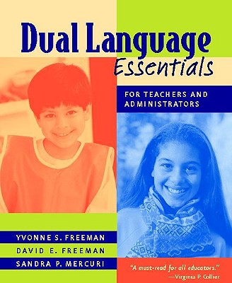 Dual Language Essentials for Teachers and Administrators - Freeman, Yvonne, and Freeman, David, and Mercuri, Sandra