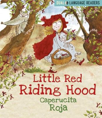Dual Language Readers: Little Red Riding Hood: Caperucita Roja - Walter, Anne, and Dillana-Kendall, Patricia (Translated by)