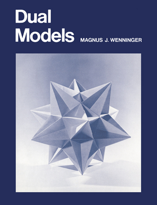 Dual Models - Wenninger, Magnus J, and Magnus J, Wenninger