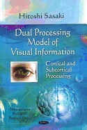 Dual Processing Model of Visual Information: Cortical and Subcortical Processing