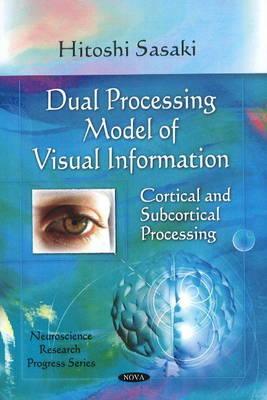 Dual Processing Model of Visual Information: Cortical & Subcortical Processing - Sasaki, Hitoshi