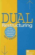 Dual Restructuring: A Two-Way Route to Survival and Competitive Advantage