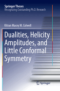 Dualities, Helicity Amplitudes, and Little Conformal Symmetry