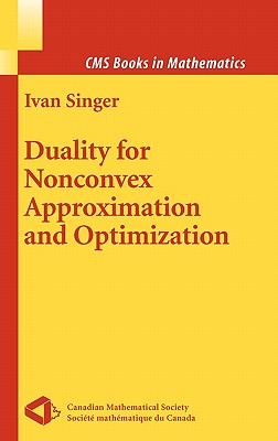 Duality for Nonconvex Approximation and Optimization - Singer, Ivan