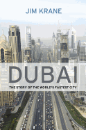 Dubai: The Story of the World's Fastest City