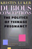 Dubious Conceptions: The Politics of Teenage Pregnancy,