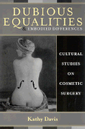 Dubious Equalities and Embodied Differences: Cultural Studies on Cosmetic Surgery