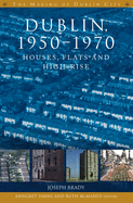 Dublin, 1950-1970: Houses, Flats and High Rise