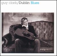 Dublin Blues - Guy Clark