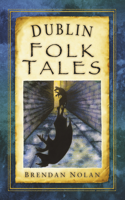 Dublin Folk Tales - Nolan, Brendan