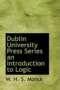 Dublin University Press Series an Introduction to Logic