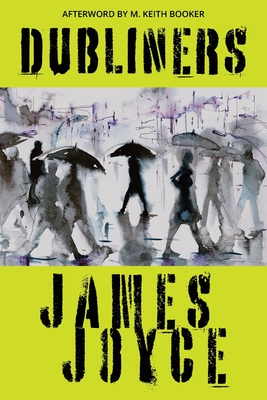Dubliners (Warbler Classics Annotated Edition) - Joyce, James, and Booker, M Keith