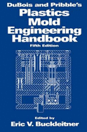 DuBois and Pribble S Plastics Mold Engineering Handbook