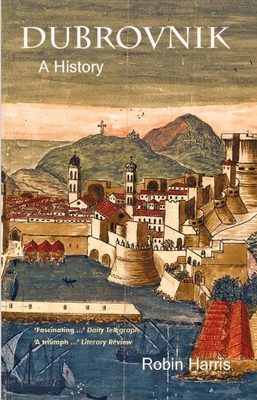 Dubrovnik: A History - Harris, Robin