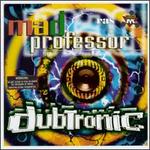 Dubtronic - Mad Professor