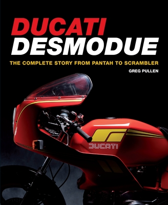 Ducati Desmodue: The Complete Story from Pantah to Scrambler - Pullen, Greg