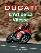 Ducati: L'Art de La Vitesse