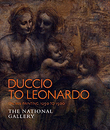 Duccio to Leonardo: Renaissance Painting 1250-1500