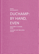 Duchamp: By Hand, Even