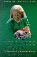 Duchess of Kent: The Troubled Life of Katharine Worsley - Riddell, Mary