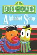 Duck and Cover Alphabet Soup