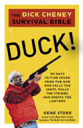 Duck!: The Dick Cheney Survival Bible - Stone, Gene