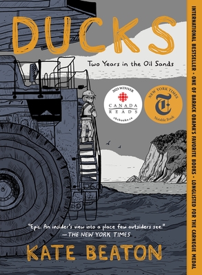 Ducks: Two Years in the Oil Sands - Beaton, Kate
