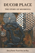 Ducor Place: The Story of Monrovia