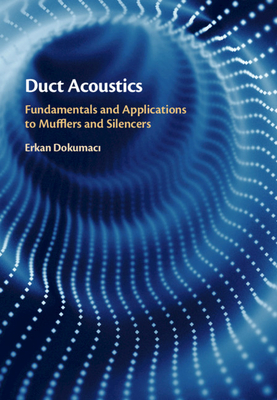 Duct Acoustics: Fundamentals and Applications to Mufflers and Silencers - Dokumac , Erkan