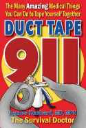 Duct Tape 911: The Many Amazing Medical Things You Can Do to Tape Yourself Together