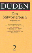 Duden Stilworterbuch Der Deutschen Sprache: Die Verwendung Der Worter Im Satz