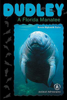 Dudley: A Florida Manatee - Taylor, Bonnie Highsmith