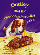 Dudley and the Chocolate Birthday Cake