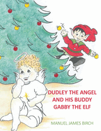 Dudley the Angel and His Buddy Gabby the Elf