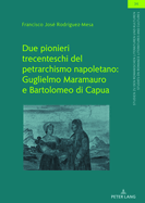 Due pionieri trecenteschi del petrarchismo napoletano: Guglielmo Maramauro e Bartolomeo di Capua: Edizione critica e commento dei sonetti