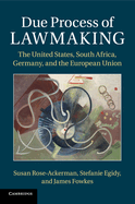 Due Process of Lawmaking: The United States, South Africa, Germany, and the European Union
