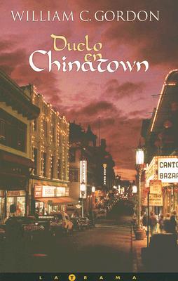 Duelo en Chinatown - Gordon, William C, and Somoza, Tamara Gil (Translated by)