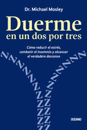 Duerme En Un DOS Por Tres.: C?mo Reducir El Estr?s, Combatir El Insomnio Y Alcanzar El Verdadero Descanso