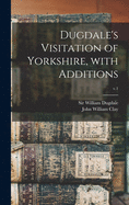 Dugdale's Visitation of Yorkshire, With Additions; v.1