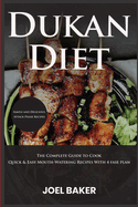 Dukan Diet: Simple and Delis Attack Phase Rec . The complete Guide to cook quick & easy mouth-watering Recipes with
