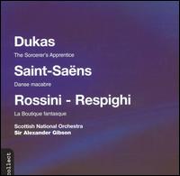 Dukas: The Sorcerer's Apprentice; Saint-Sans: Danse macabre; Rossini - Respighi: La Boutique fantasque - Scottish National Orchestra; Alexander Gibson (conductor)