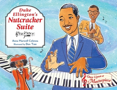 Duke Ellington's Nutcracker Suite - Celenza, Anna Harwell