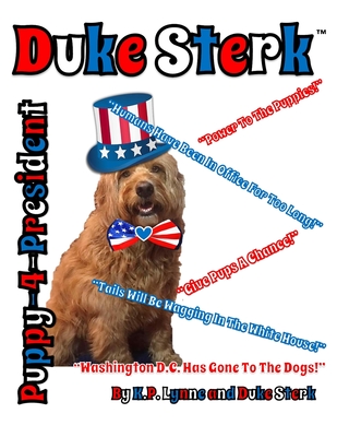 Duke Sterk: Puppy-4-President - Sterk, Duke, and Lynne, K P